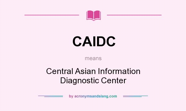 What does CAIDC mean? It stands for Central Asian Information Diagnostic Center