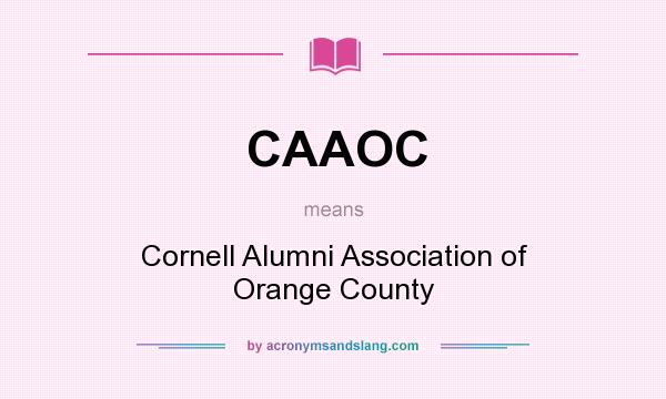 What does CAAOC mean? It stands for Cornell Alumni Association of Orange County