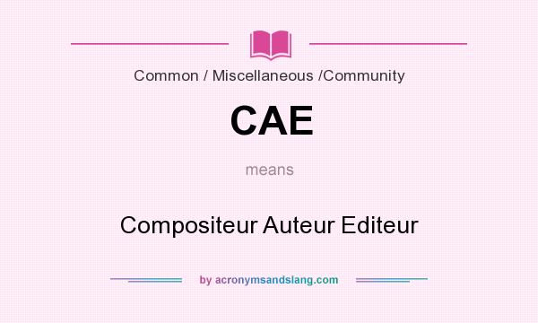 What does CAE mean? It stands for Compositeur Auteur Editeur