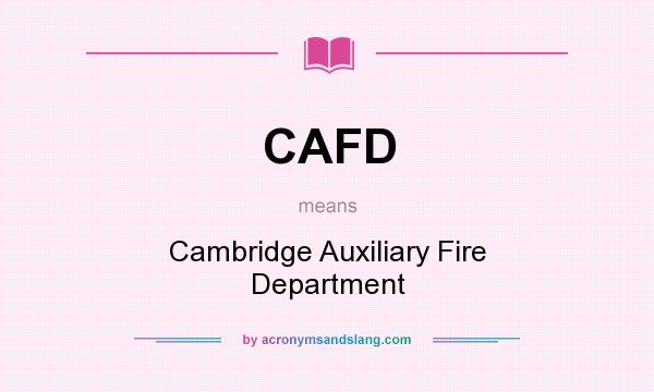What does CAFD mean? It stands for Cambridge Auxiliary Fire Department