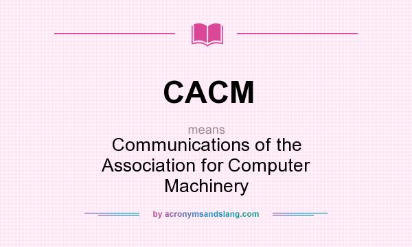 What does CACM mean? It stands for Communications of the Association for Computer Machinery