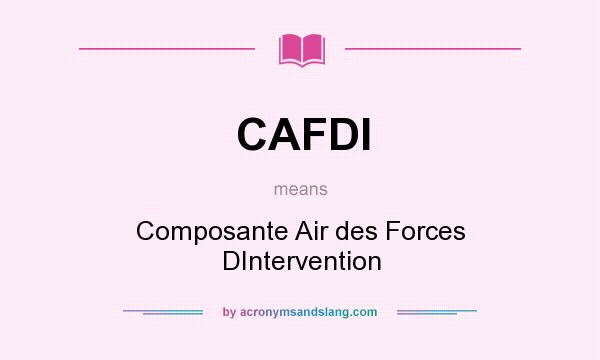 What does CAFDI mean? It stands for Composante Air des Forces DIntervention