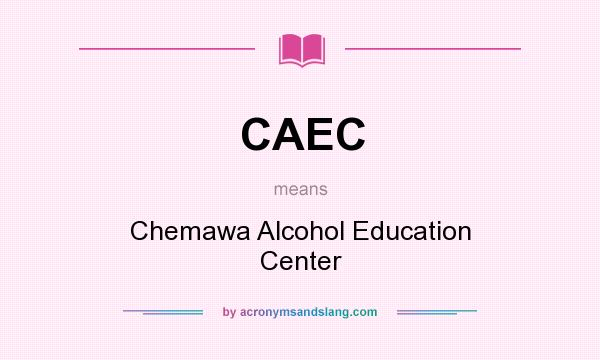 What does CAEC mean? It stands for Chemawa Alcohol Education Center
