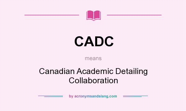 What does CADC mean? It stands for Canadian Academic Detailing Collaboration