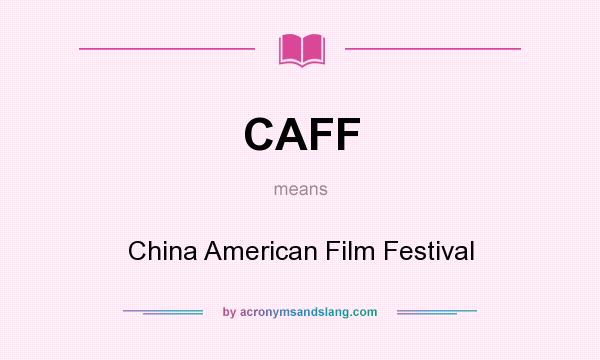 What does CAFF mean? It stands for China American Film Festival