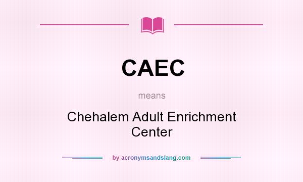 What does CAEC mean? It stands for Chehalem Adult Enrichment Center