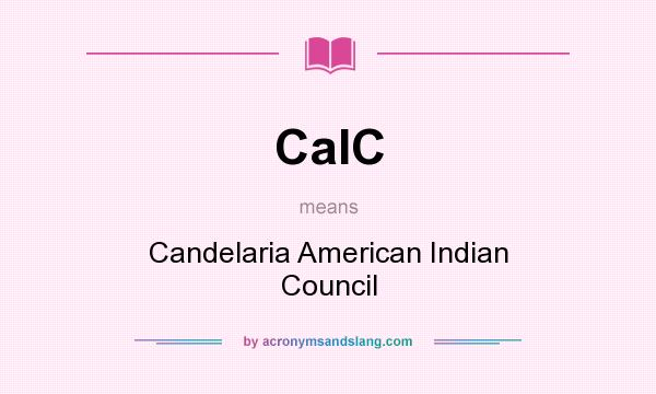 What does CaIC mean? It stands for Candelaria American Indian Council