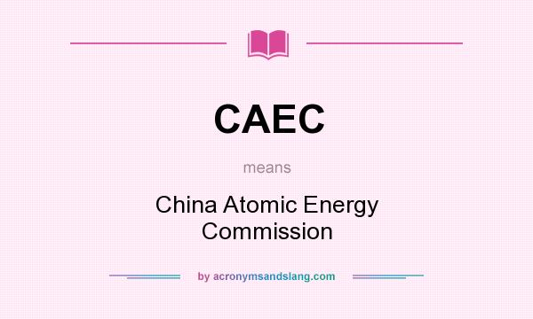 What does CAEC mean? It stands for China Atomic Energy Commission