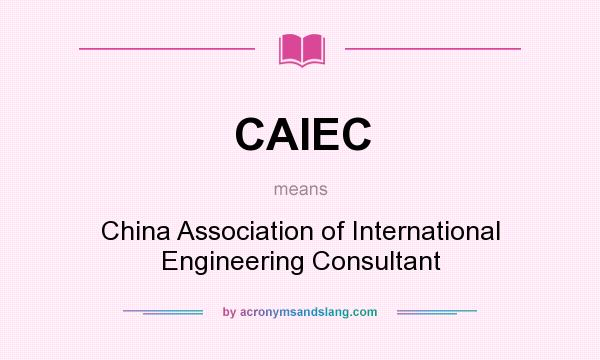What does CAIEC mean? It stands for China Association of International Engineering Consultant