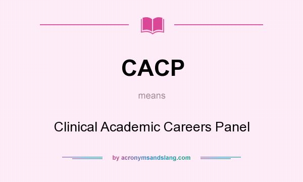 What does CACP mean? It stands for Clinical Academic Careers Panel