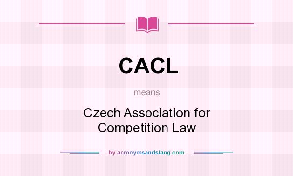 What does CACL mean? It stands for Czech Association for Competition Law