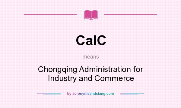 What does CaIC mean? It stands for Chongqing Administration for Industry and Commerce