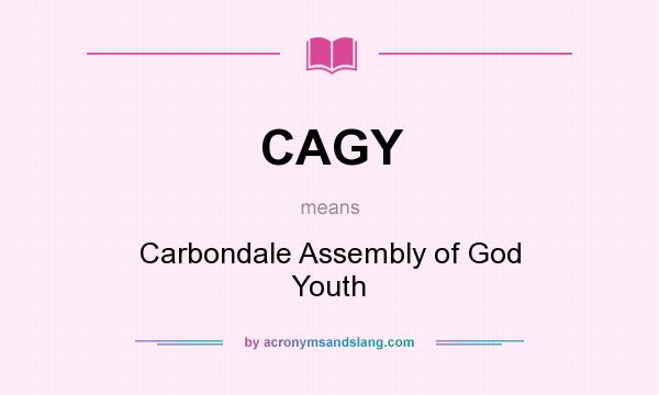 What does CAGY mean? It stands for Carbondale Assembly of God Youth