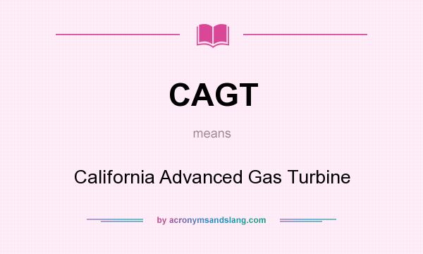 What does CAGT mean? It stands for California Advanced Gas Turbine