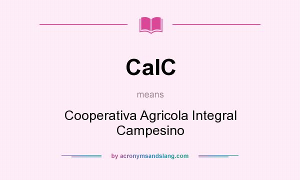 What does CaIC mean? It stands for Cooperativa Agricola Integral Campesino