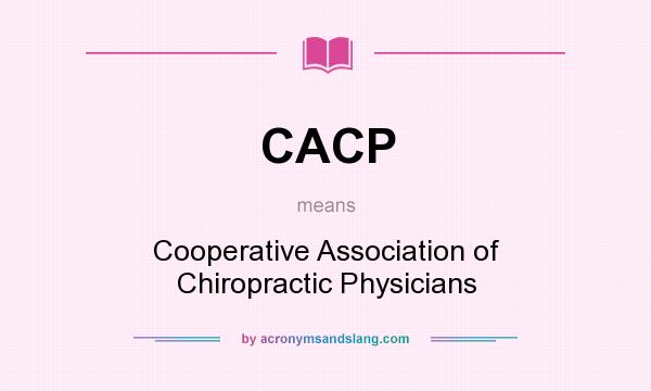 What does CACP mean? It stands for Cooperative Association of Chiropractic Physicians