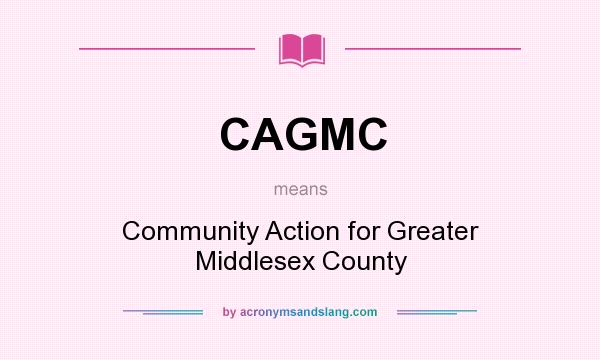 What does CAGMC mean? It stands for Community Action for Greater Middlesex County