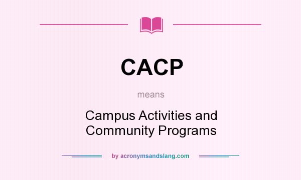 What does CACP mean? It stands for Campus Activities and Community Programs