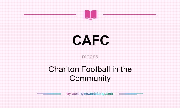 What does CAFC mean? It stands for Charlton Football in the Community