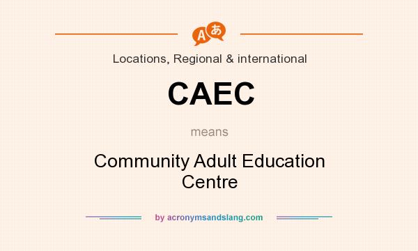 What does CAEC mean? It stands for Community Adult Education Centre