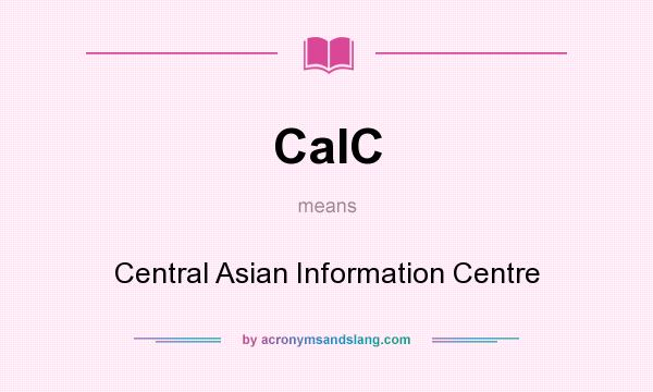 What does CaIC mean? It stands for Central Asian Information Centre
