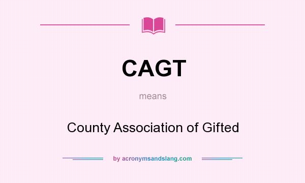 What does CAGT mean? It stands for County Association of Gifted