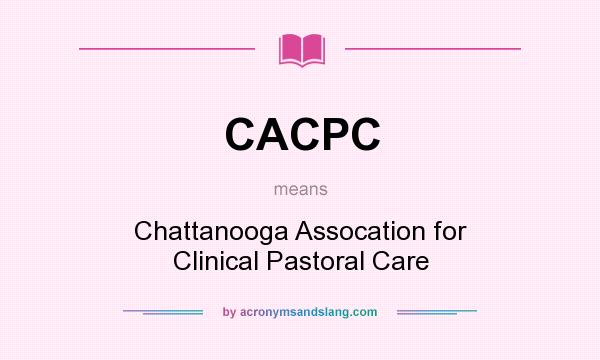 What does CACPC mean? It stands for Chattanooga Assocation for Clinical Pastoral Care