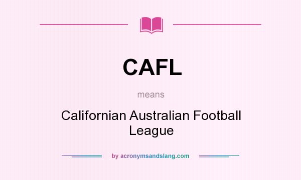 What does CAFL mean? It stands for Californian Australian Football League