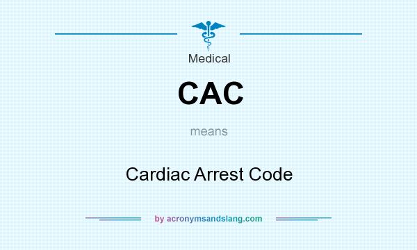 What does CAC mean? It stands for Cardiac Arrest Code