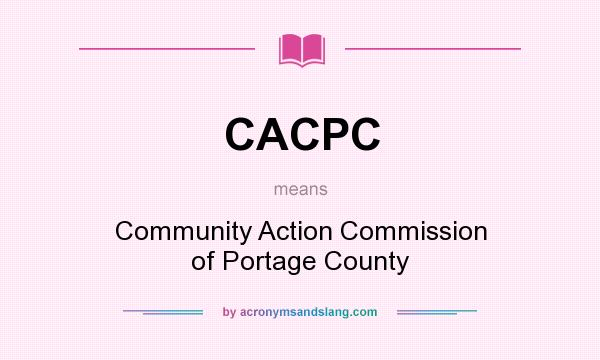 What does CACPC mean? It stands for Community Action Commission of Portage County