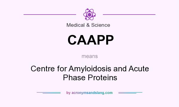 What does CAAPP mean? It stands for Centre for Amyloidosis and Acute Phase Proteins