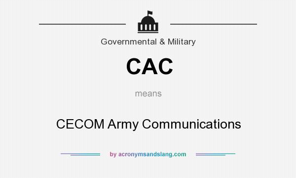 What does CAC mean? It stands for CECOM Army Communications