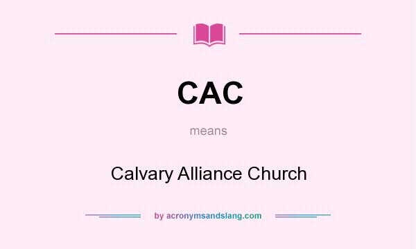 What does CAC mean? It stands for Calvary Alliance Church