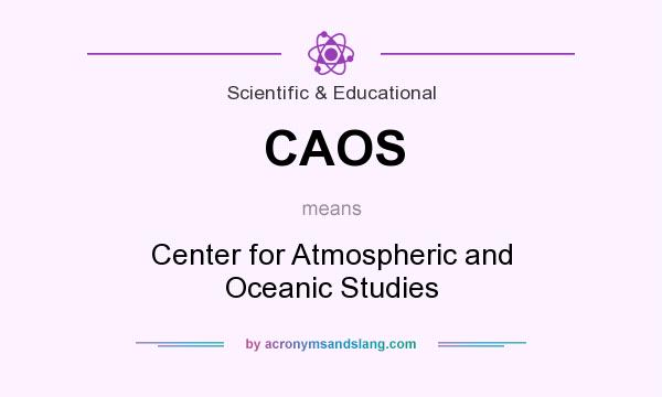 What does CAOS mean? It stands for Center for Atmospheric and Oceanic Studies
