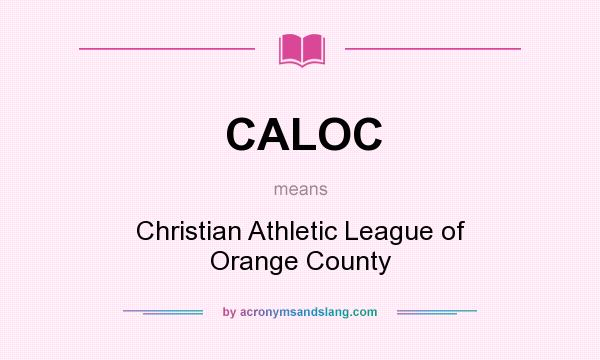 What does CALOC mean? It stands for Christian Athletic League of Orange County