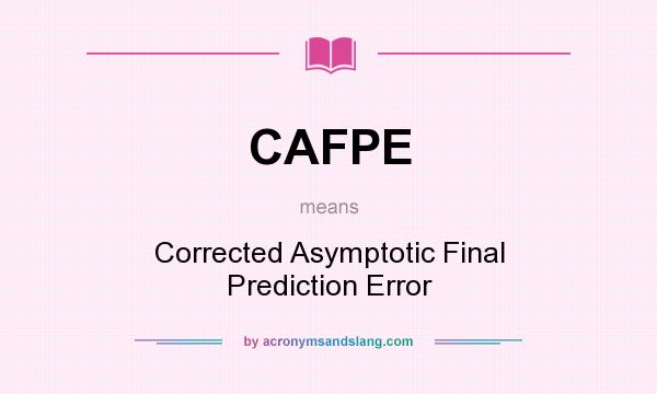 What does CAFPE mean? It stands for Corrected Asymptotic Final Prediction Error