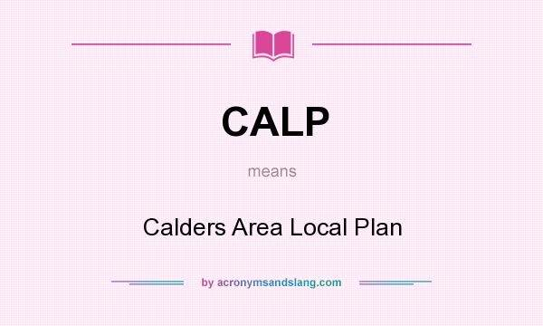 What does CALP mean? It stands for Calders Area Local Plan