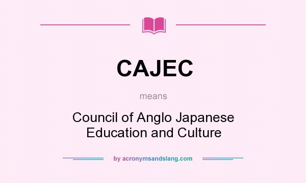 What does CAJEC mean? It stands for Council of Anglo Japanese Education and Culture