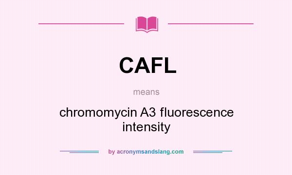 What does CAFL mean? It stands for chromomycin A3 fluorescence intensity
