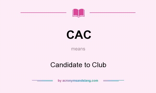 What does CAC mean? It stands for Candidate to Club