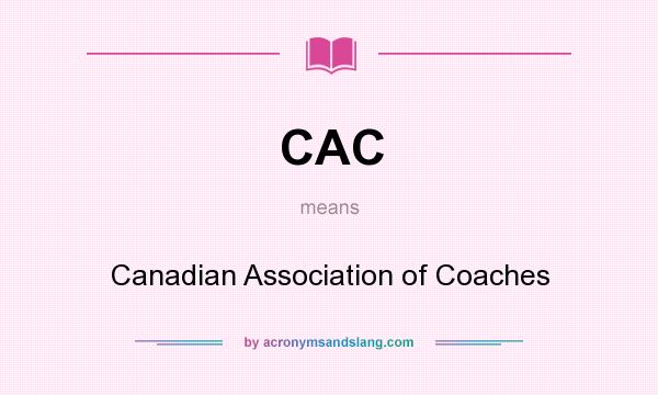 What does CAC mean? It stands for Canadian Association of Coaches