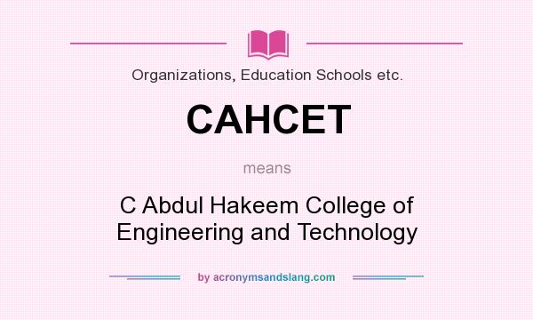What does CAHCET mean? It stands for C Abdul Hakeem College of Engineering and Technology