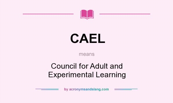 What does CAEL mean? It stands for Council for Adult and Experimental Learning