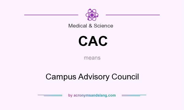 What does CAC mean? It stands for Campus Advisory Council