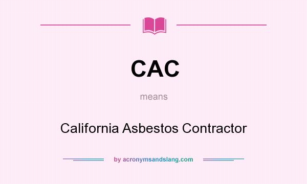 What does CAC mean? It stands for California Asbestos Contractor