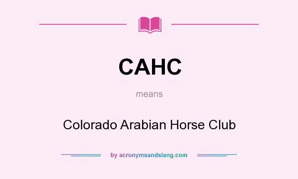 What does CAHC mean? It stands for Colorado Arabian Horse Club