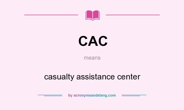 What does CAC mean? It stands for casualty assistance center