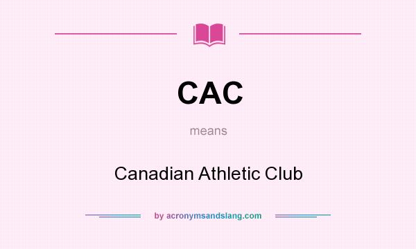 What does CAC mean? It stands for Canadian Athletic Club