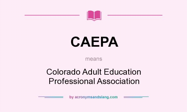 What does CAEPA mean? It stands for Colorado Adult Education Professional Association