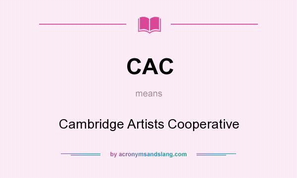 What does CAC mean? It stands for Cambridge Artists Cooperative